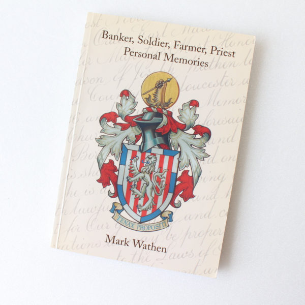 Banker Soldier Farmer Priest: Personal Memories by Mark Wathen ISBN: