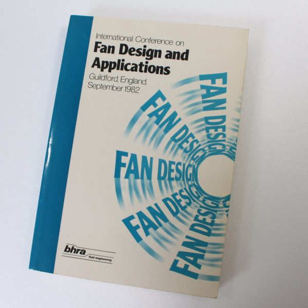 Papers Presented at the International Conference on Fan Design and Applications Guildford England September 1982 ISBN: 9780906085721