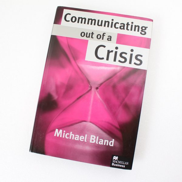 Communicating out of a Crisis (MacMillan Business) by Bland Michael ISBN: 9780333720974