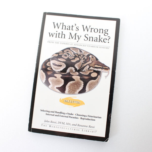 What's Wrong With My Snake (Advanced Vivarium Systems)  ISBN: 9781882770847