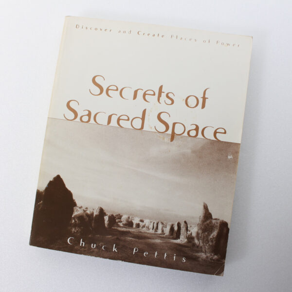 Secrets of Sacred Space  by Chuck Pettis ISBN: 9781567185195