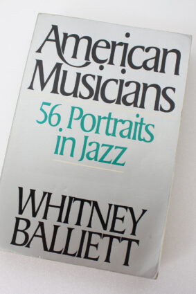 American Musicians: 56 Portraits in Jazz by Whitney Balliett ISBN: 9780195060881