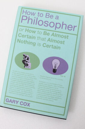 How To Be A Philosopher: or How to Be Almost Certain that Almost Nothing is Certain  ISBN: 9781441144782