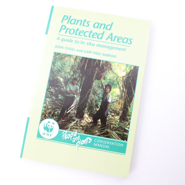 Plants and Protected Areas: A Guide to In-Situ Management by John Tuxill and Gary Paul Nabhan ISBN: 9780748739905