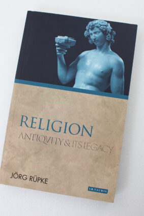 Religion: Antiquity and Its Legacy (Ancients and Moderns) by J?rg R?pke ISBN: 9781780761701