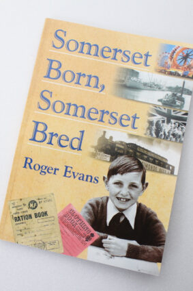 Somerset Born Somerset Bred by Roger Evans ISBN: 9781846742606