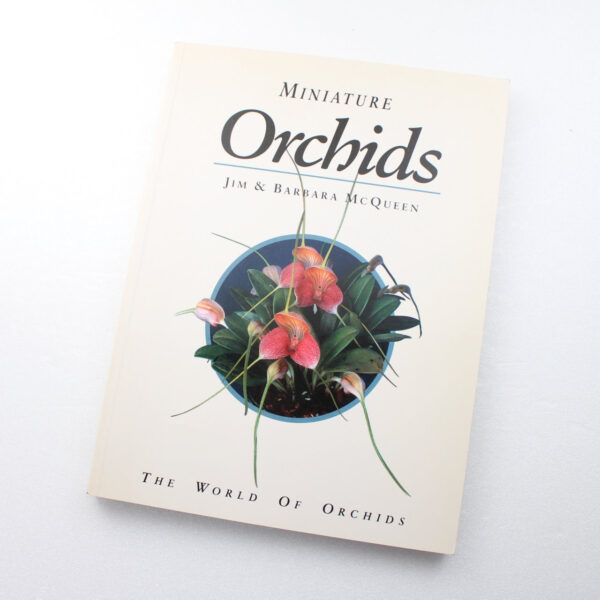 Miniature Orchids: The World of Orchids by Jim McQueen Barbara McQueen ISBN: 9780881922653