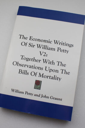 The Economic Writings Of Sir William Petty V2: Together With The Observations Upon The Bills Of Mortality  ISBN: 9781432642259