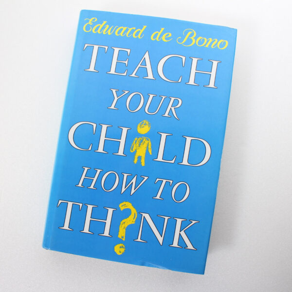 Teach Your Child How to Think by Edward De Bono ISBN: 9780670830138