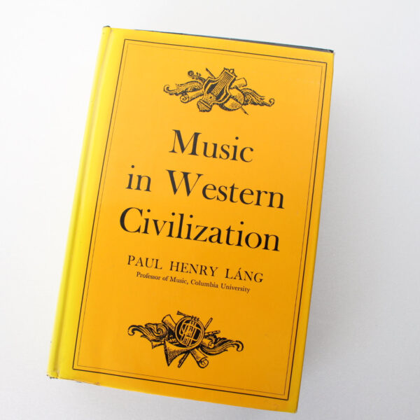 Music in Western Civilization by Paul Henry Lang ISBN: