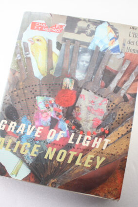 Grave of Light: New and Selected Poems 1970-2005 (Wesleyan Poetry) by Alice Notley  ISBN: 9780819567727