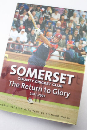 Somerset County Cricket Club: The Return to Glory 2001-2007 by Alain Lockyer Richard Walsh ISBN: 9780857042361