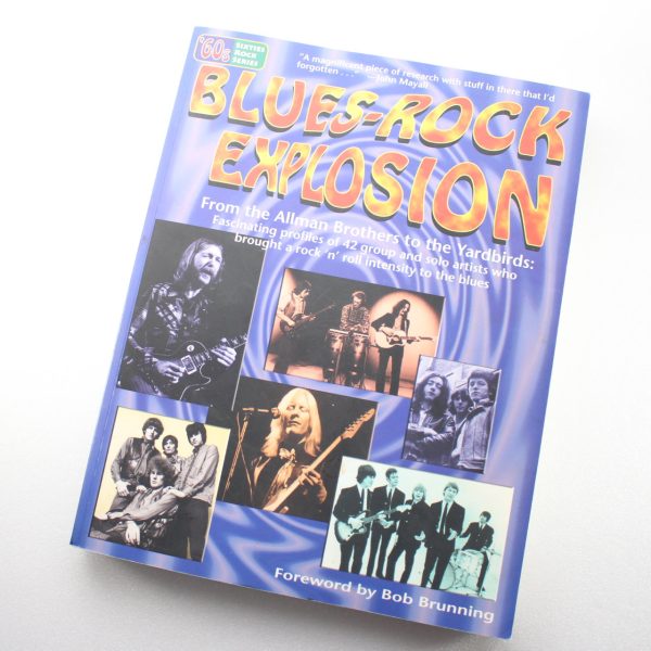 Blues-Rock Explosion: From the Allman Brothers to the Yardbirds (Sixties Rock Series) by Summer McStravick John Roos ISBN: 9780970133274