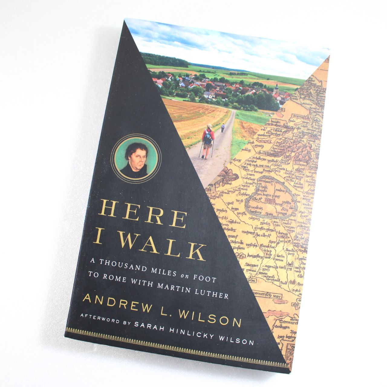 Here I Walk: A Thousand Miles on Foot to Rome with Martin Luther By Andrew Wilson ISBN: 9781587433054