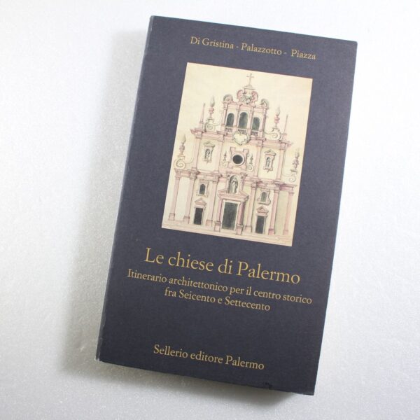 The Churches of Palermo: Architectural Itinerary for the Historic Center Between the 17th and 18th Centuries  ISBN: 9788838913181