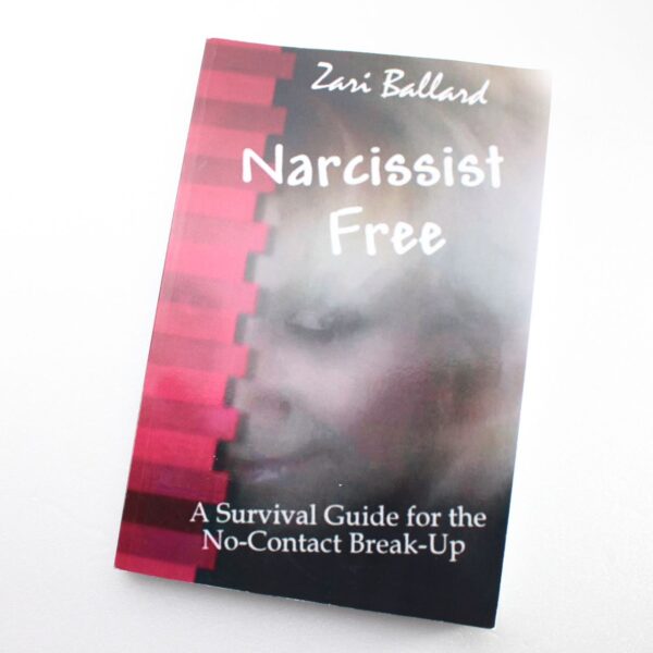 Narcissist Free: A Survival Guide for the No-Contact Break-Up by Zari Ballard ISBN: 9781502462237