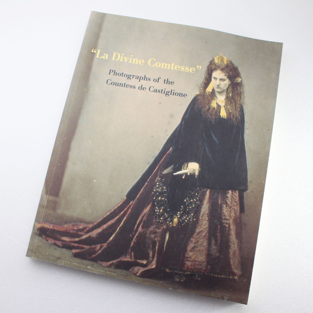 La Divine Comtesse ? Photography of the Countess de Castiglione by Pierre Apraxine ISBN: 9780300085099