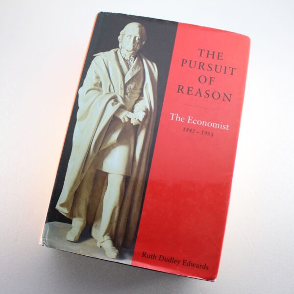 The Pursuit of Reason: The Economist 1843-1993 by Ruth Dudley Edwards ISBN: 9780241129395