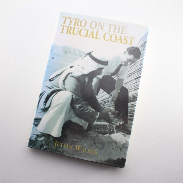 Tyro on the Trucial Coast by Julian Walker  ISBN: 9781841040059