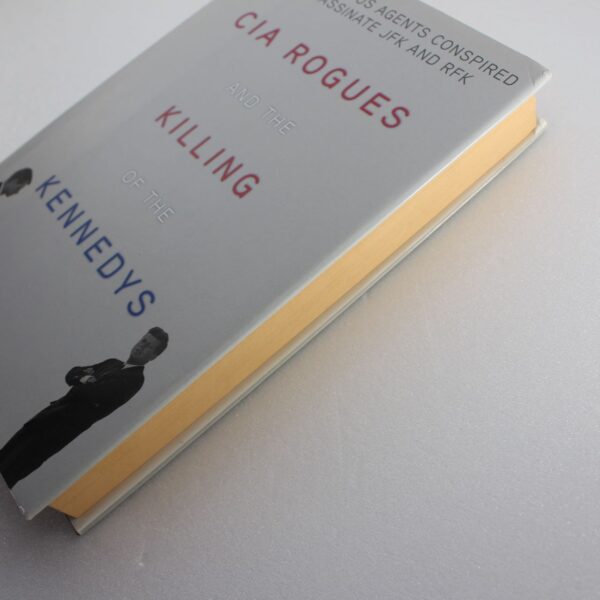 CIA Rogues and the Killing of the Kennedys: How and Why US Agents Conspired to Assassinate JFK and RFK  ISBN: 9781626362550 - Image 2