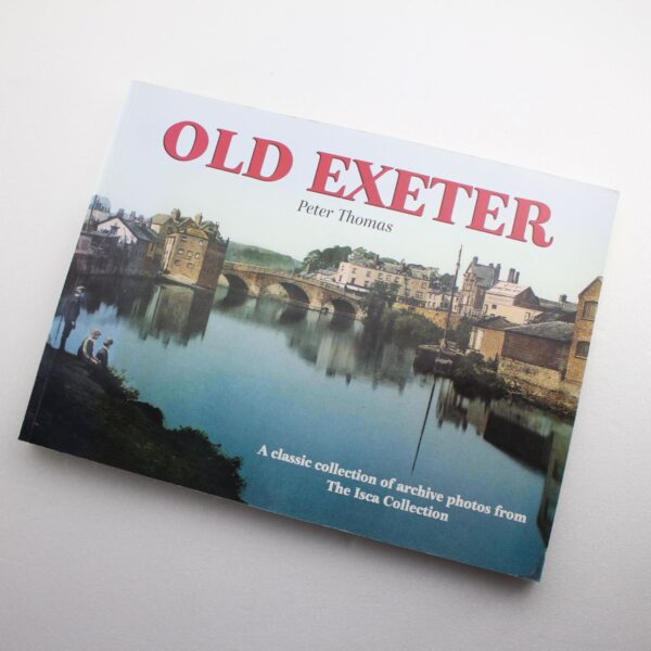 Old Exeter: A Classic Collection of Archive Photos from the Isca Collection  ISBN: 9780951682029