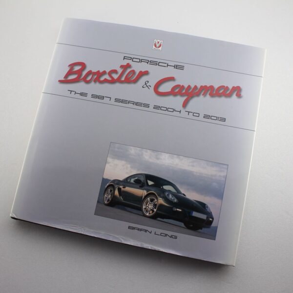 Porsche Boxster & Cayman: The 987 Series 2005 to 2012: The 987 Series 2004 to 2013  ISBN: 9781787110816