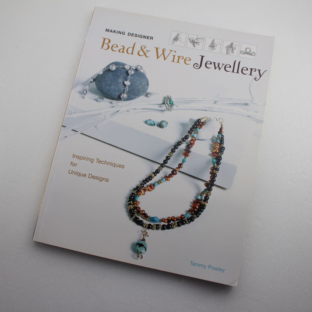 Making Designer Bead and Wire Jewellery: Inspiring Techniques for Unique Designs  ISBN: 9781845430290