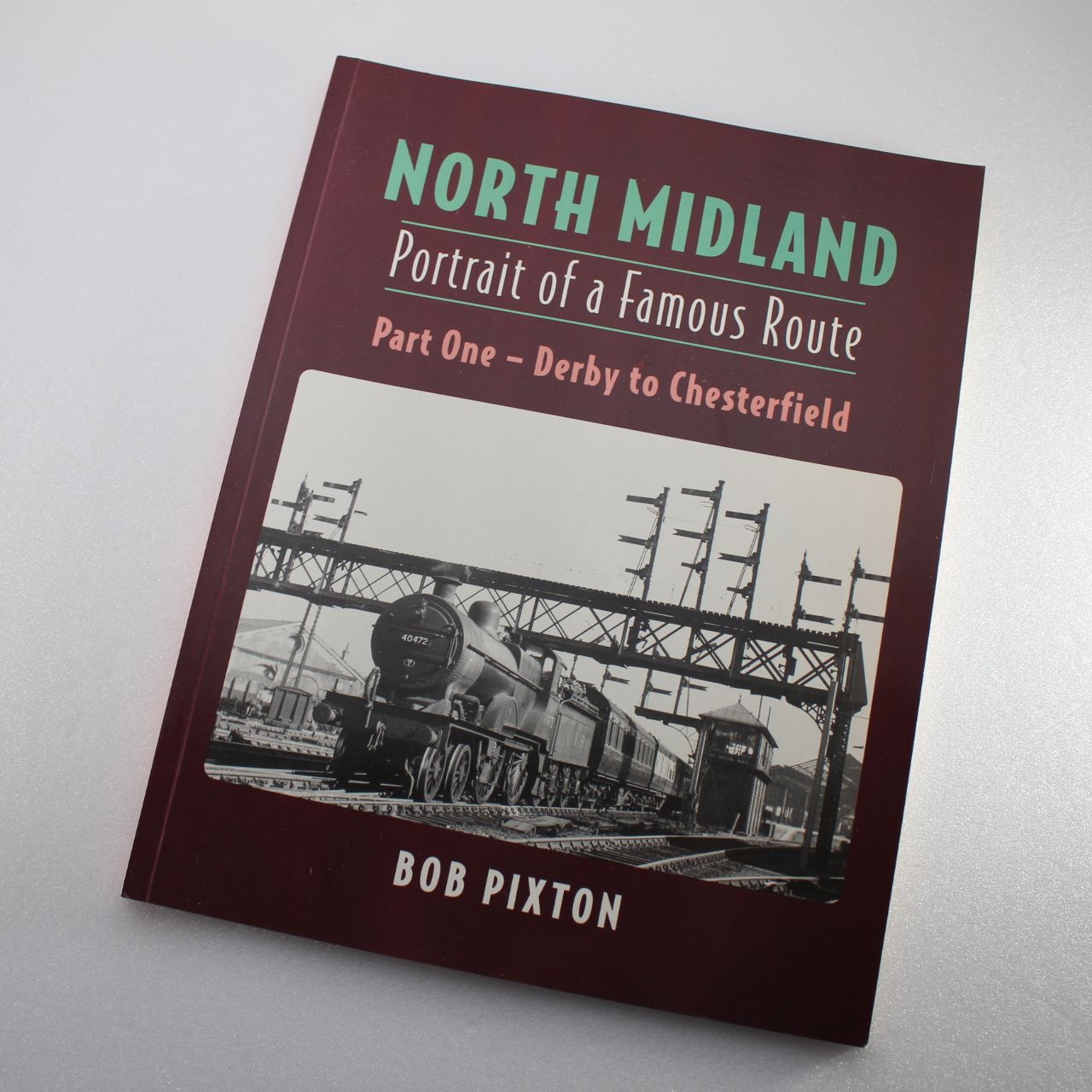 North Midland: Portrait of a Famous Route: Part One Derby to Chesterfield  ISBN: 9781870754477