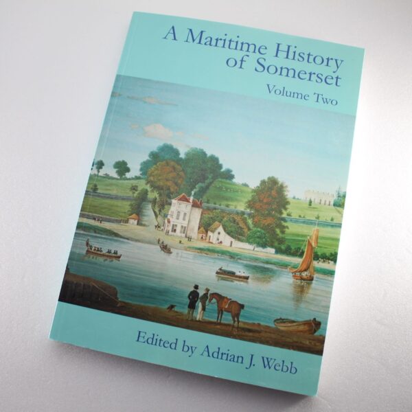 A Maritime History of Somerset: Volume 2 by Adrian James Webb ISBN: 9780902152267