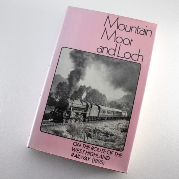 Mountain Moor and Loch: Illustrated by Pen and Pencil on the Route of the West Highland Railway (Classic Reprint)  ISBN: 9780715354223