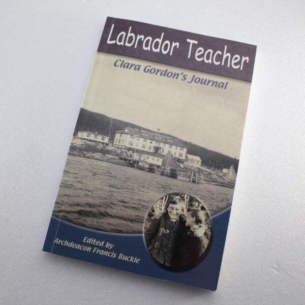 Labrador Teacher Clara Gordon's Journal by Clara Gordon ISBN: 9780973344813