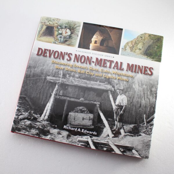 Devon's Non-Metal Mines: Discovering Devon's Slate Culm Whetstone Beer Stone Ball Clay and Lignite Mines  ISBN: 9780857041180