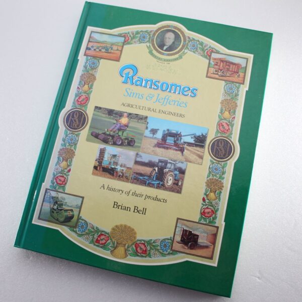 Ransomes Sims & Jefferies: Agricultural Engineers by Brian Bell ISBN: 9781903366158