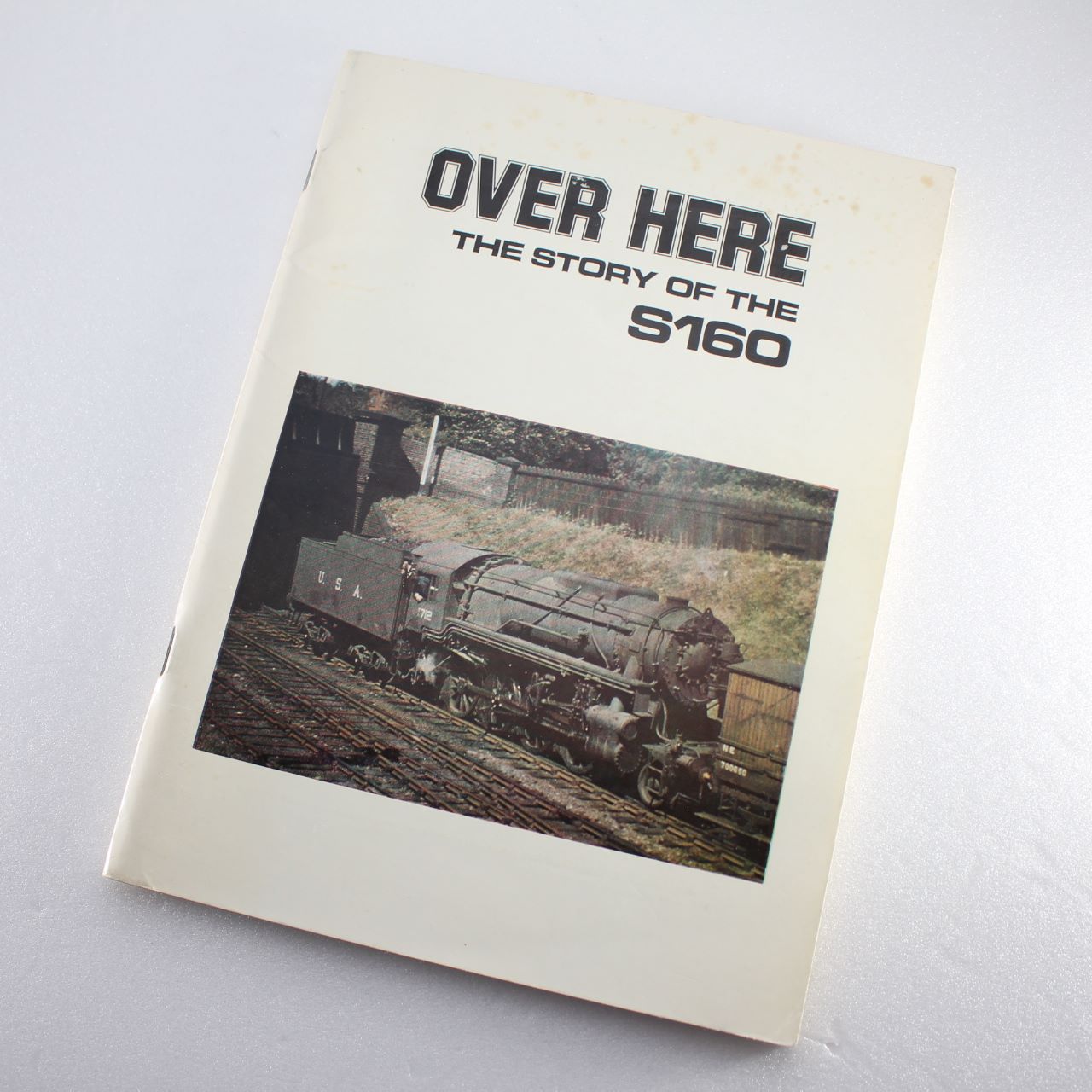 Over Here: Story of the United States Army Transportation Corps Class S160 Locomotives  ISBN: 9780907224006