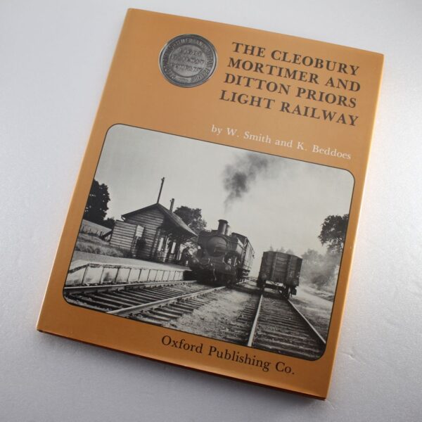 Cleobury Mortimer and Ditton Priors Light Railway by William H. Smith Keith Beddoes ISBN: 9780860930532