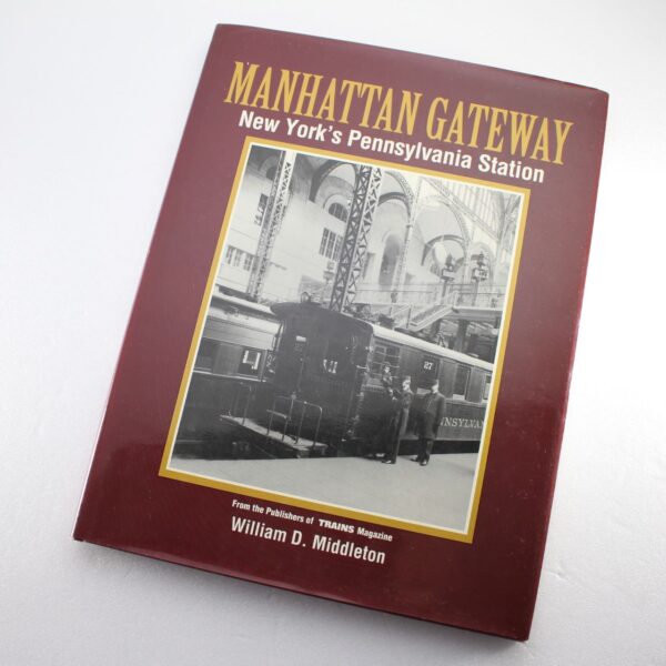 Manhattan Gateway: New York's Pennsylvania Station (Golden Years of Railroading Series)  ISBN: 9780890241776