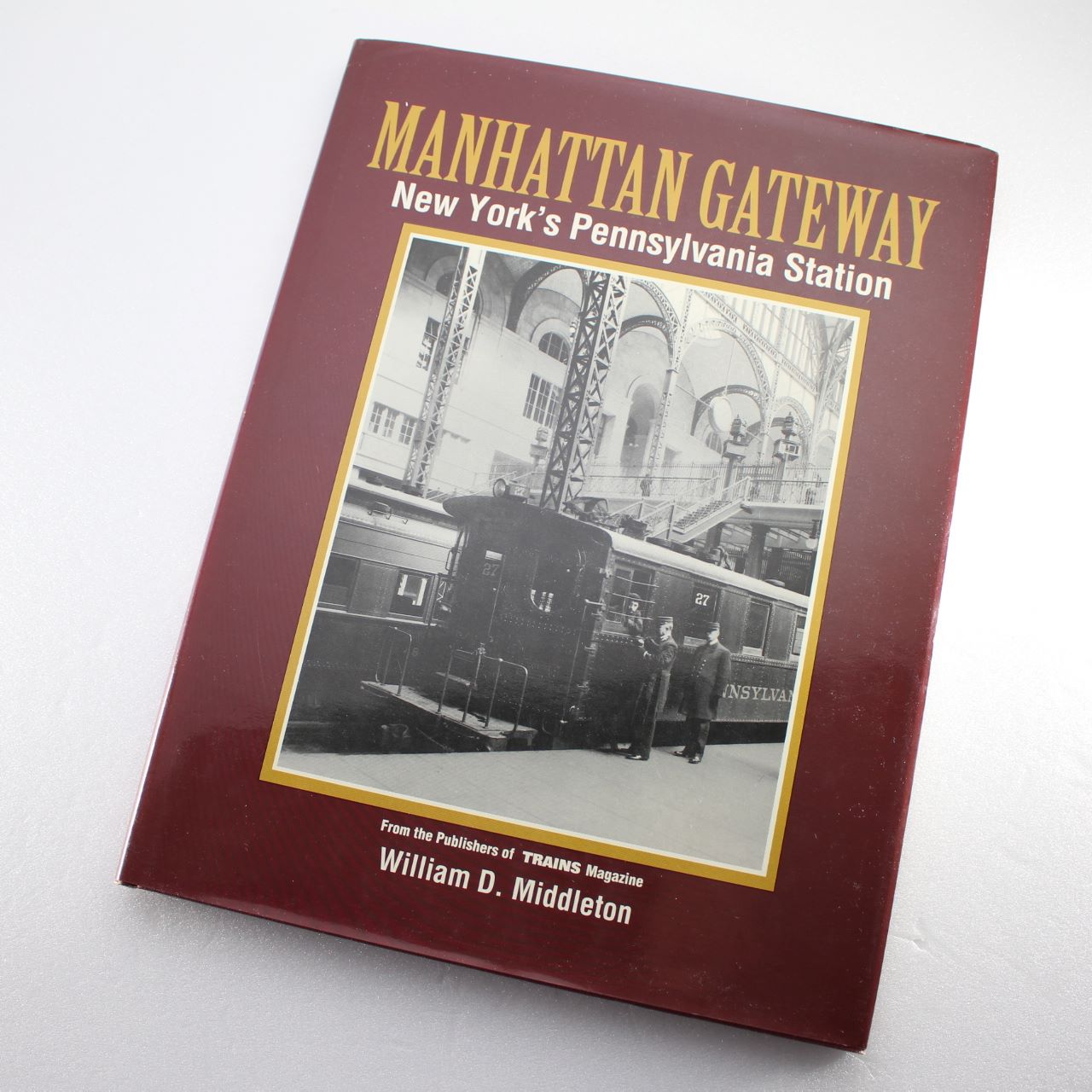 Manhattan Gateway: New York’s Pennsylvania Station (Golden Years of Railroading Series)  ISBN: 9780890241776