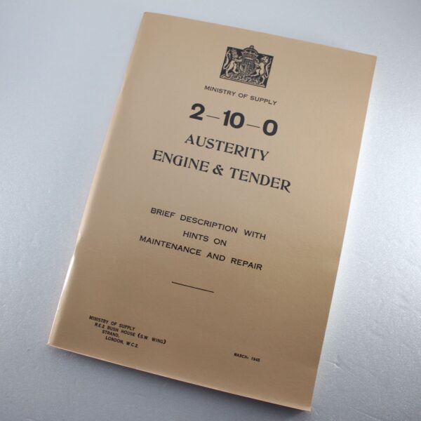 Ministry of Supply 2-10-0 Austerity Engine and Tender: Brief Description with Hints on Maintenance and Repair  ISBN: 9780954713133