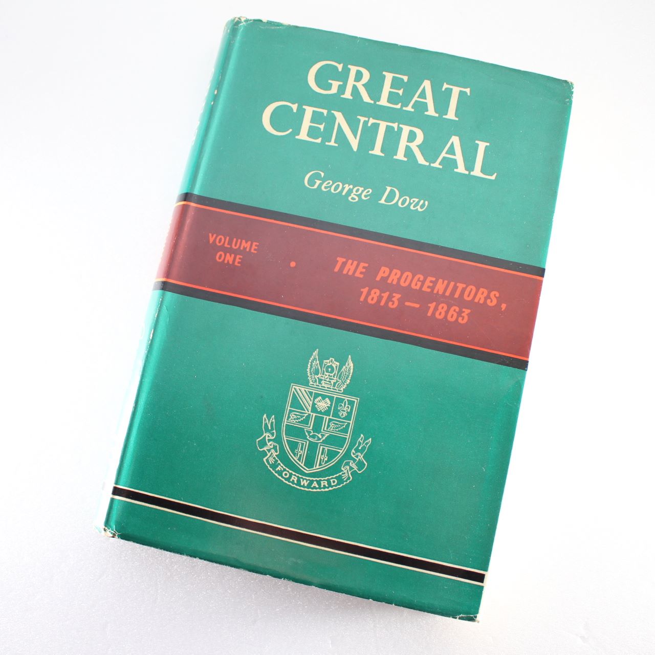 Great Central: The Progenitors 1813-1863 Vol. 1  by George Dow ISBN: