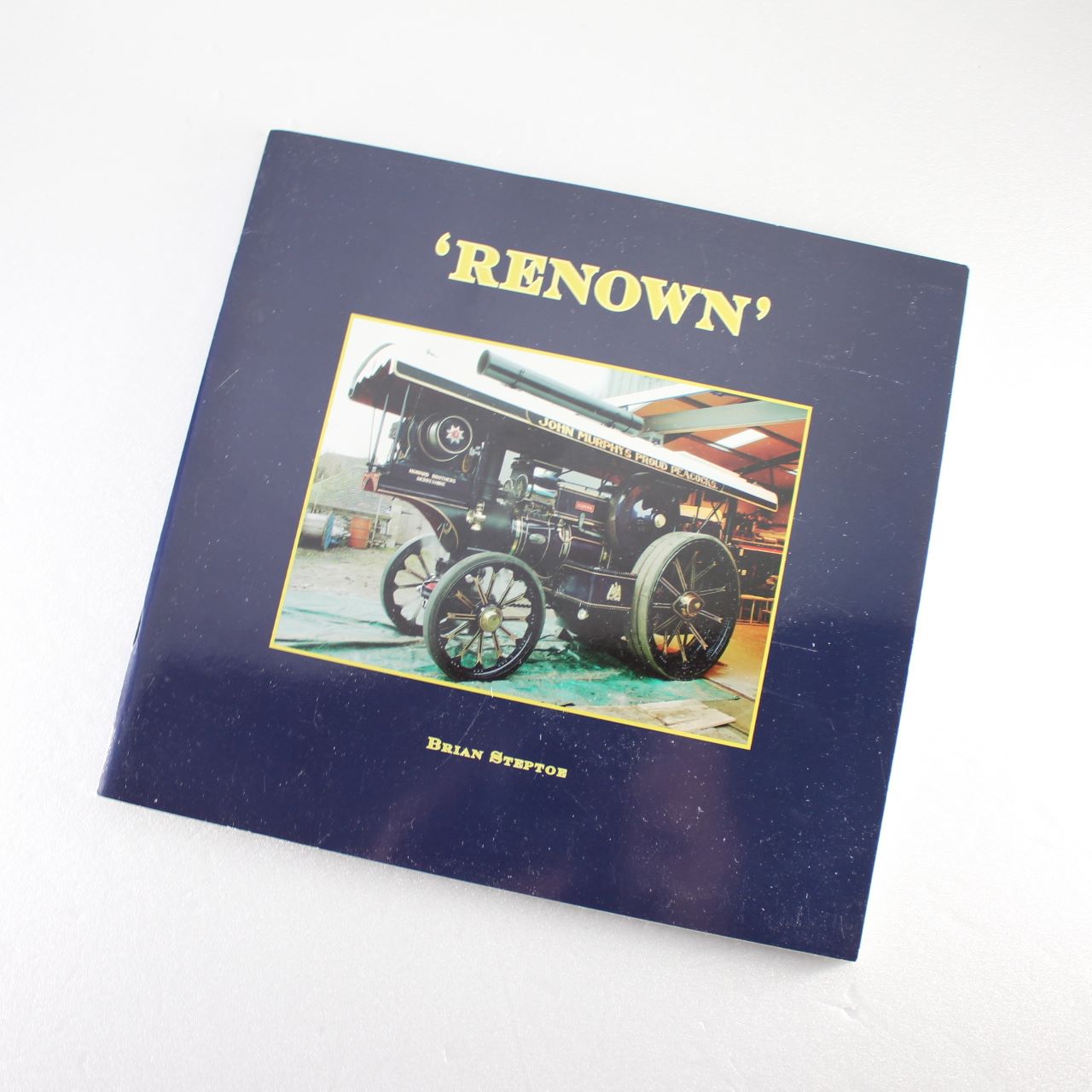 Renown: History & Restoration of a Steam Showmans Engine by Brian Steptoe ISBN: 9780952311232