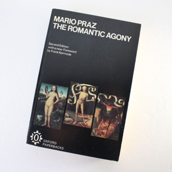 The Romantic Agony (Oxford Paperbacks) by Mario Praz Frank Kermode ISBN: 9780192810618