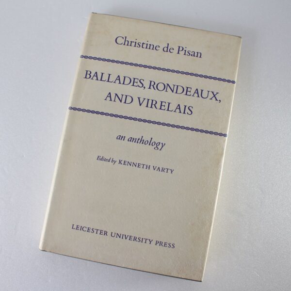 Ballades Rondeaux and Virelais by Christine de Pisan Kenneth Varty ISBN: 9780718510534