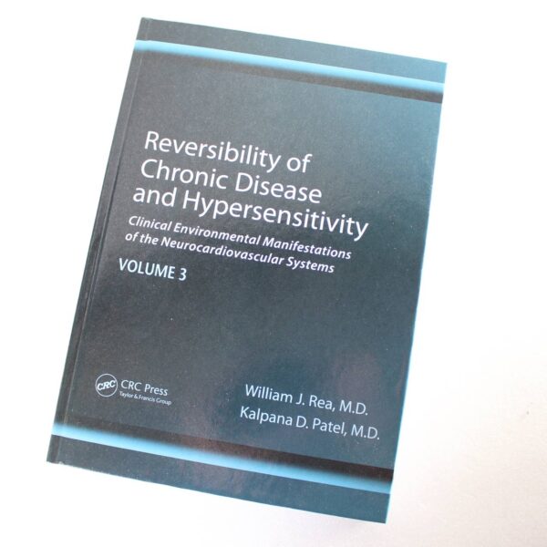 Reversibility of Chronic Disease and Hypersensitivity Volume 3 by William J. Rea Kalpana Patel ISBN: 9781439813461