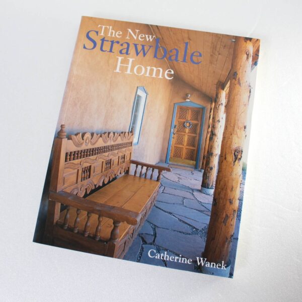 The New Strawbale Home by Catherine Wanek ISBN: 9781423606574