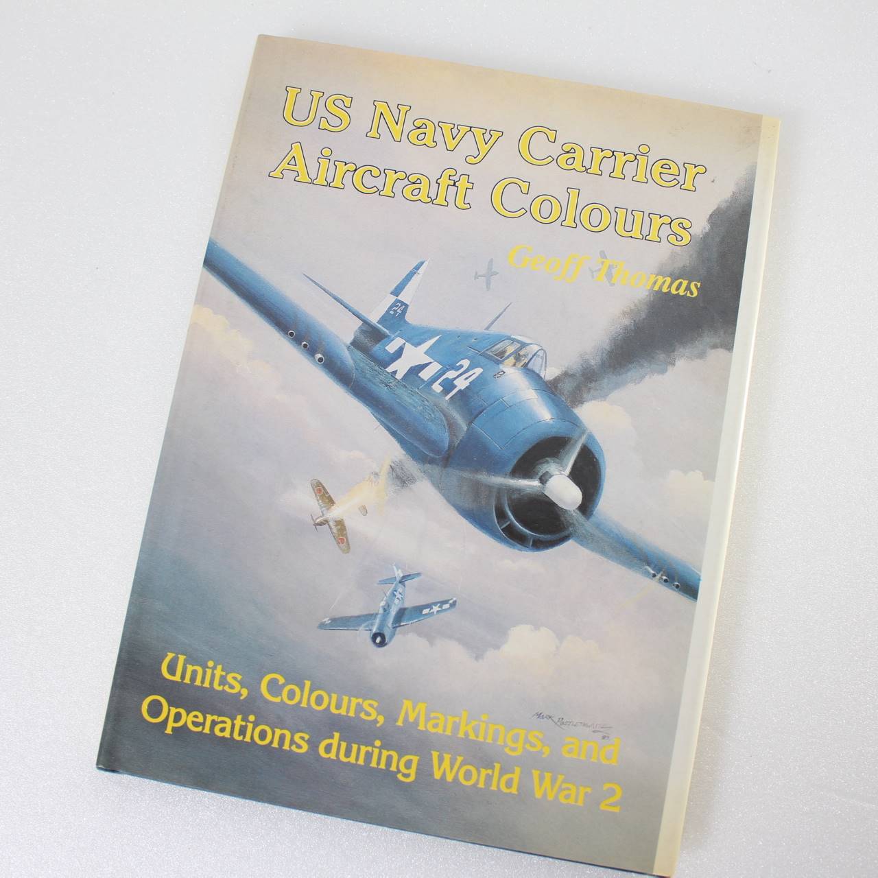 United States Navy Carrier Aircraft Colours by G. Thomas ISBN: 9781871187038