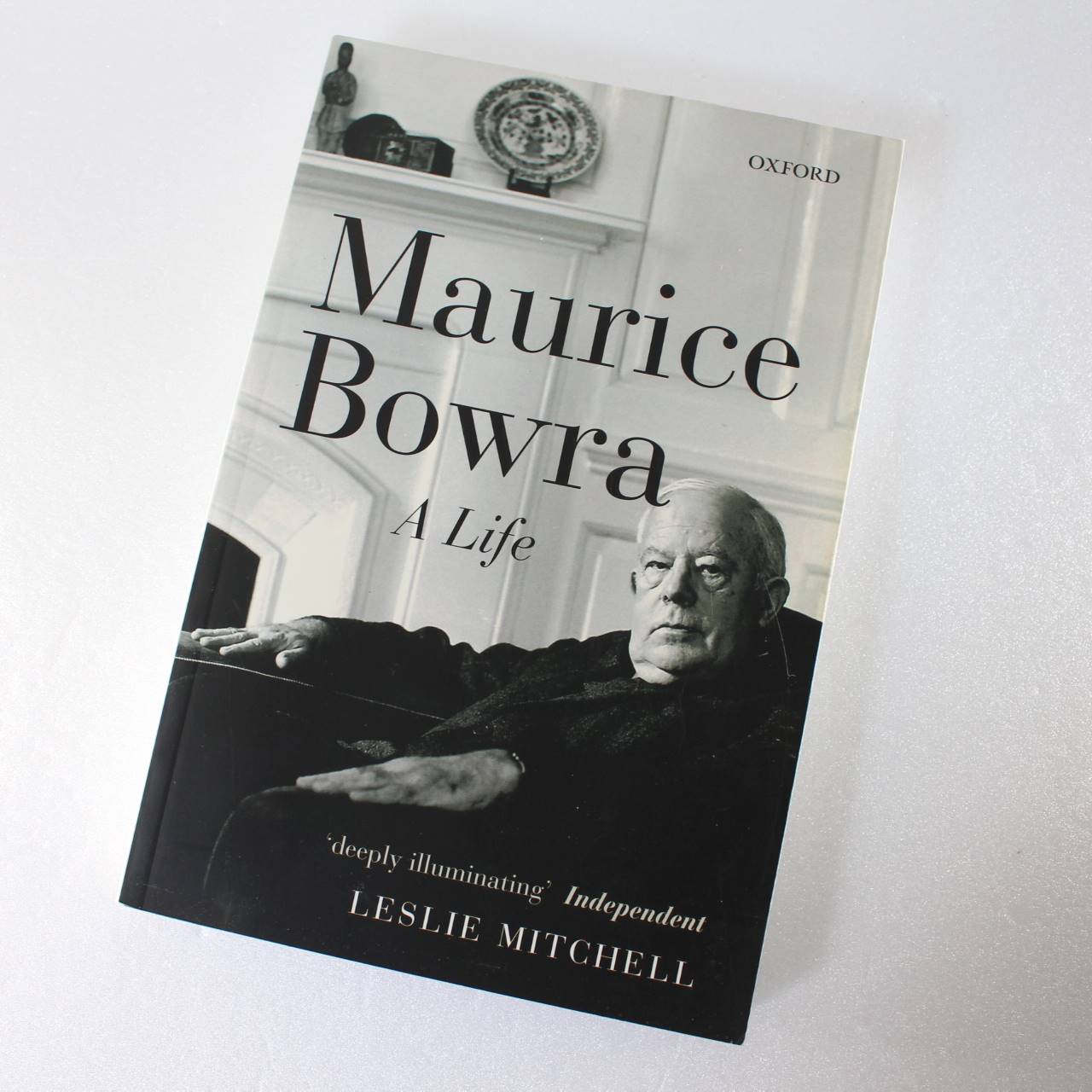 Maurice Bowra: A Life by Leslie Mitchell ISBN: 9780199589333