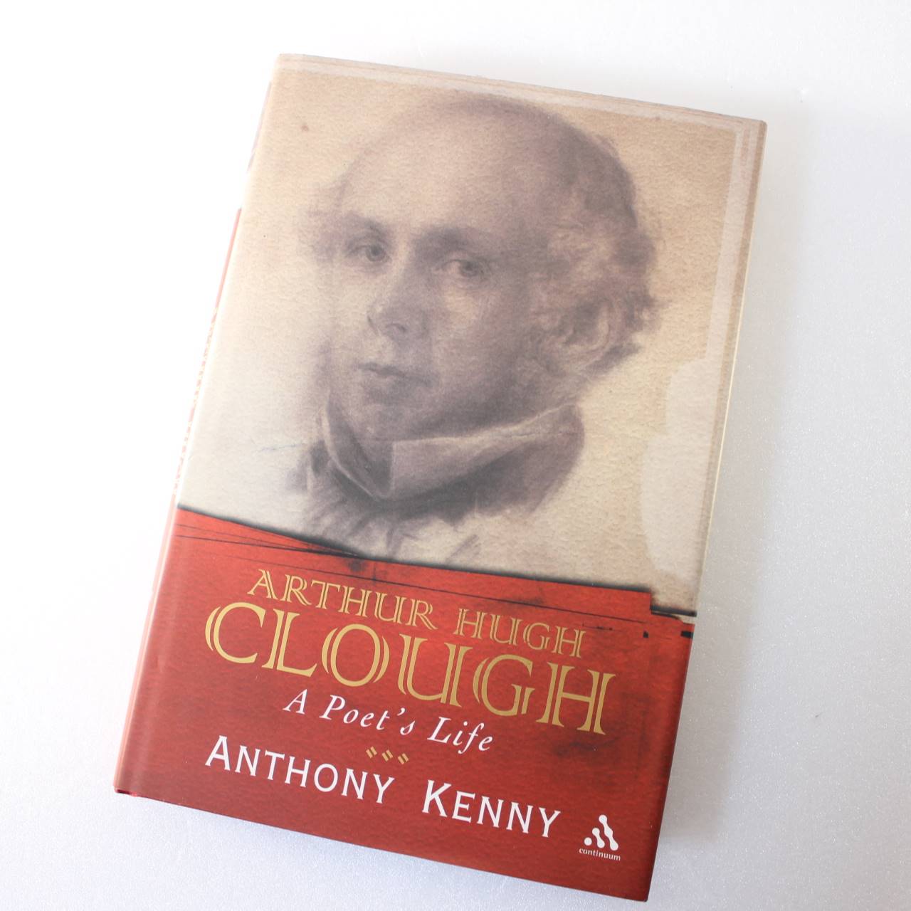 Arthur Hugh Clough: A Poet’s Life by Anthony Kenny  ISBN: 9780826473820