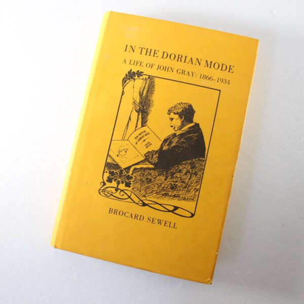 In the Dorian Mode: Life of John Gray 1866-1934 by Brocard Sewell ISBN: 9780907018186