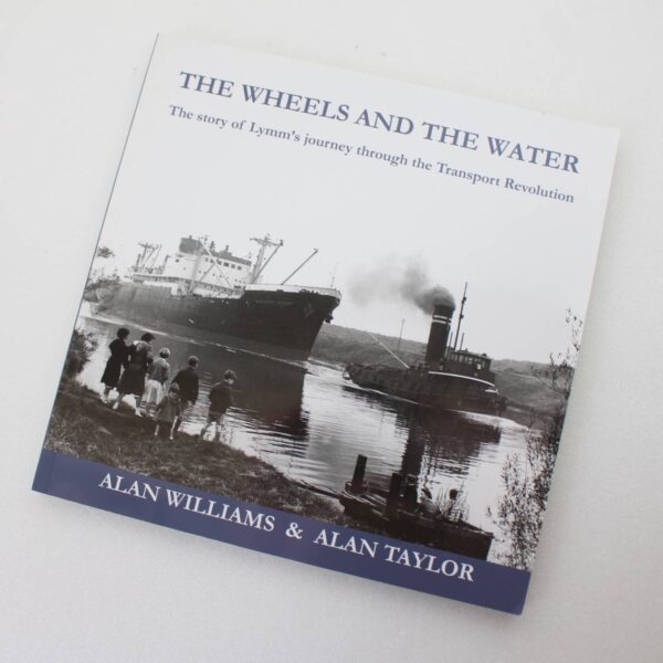 The Wheels and the Water: The Story of Lymm's Journey Through the Transport Revolution  ISBN: 9780992764906