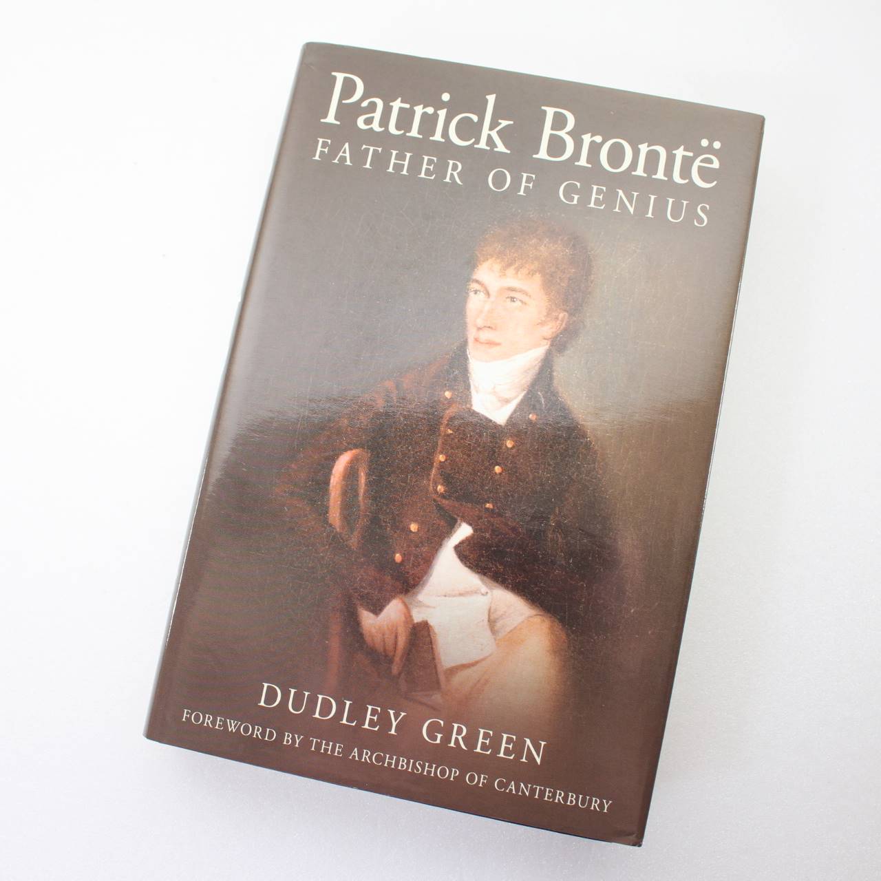 Patrick Bronte: Father of Genius by Dudley Green ISBN: 9781845886257